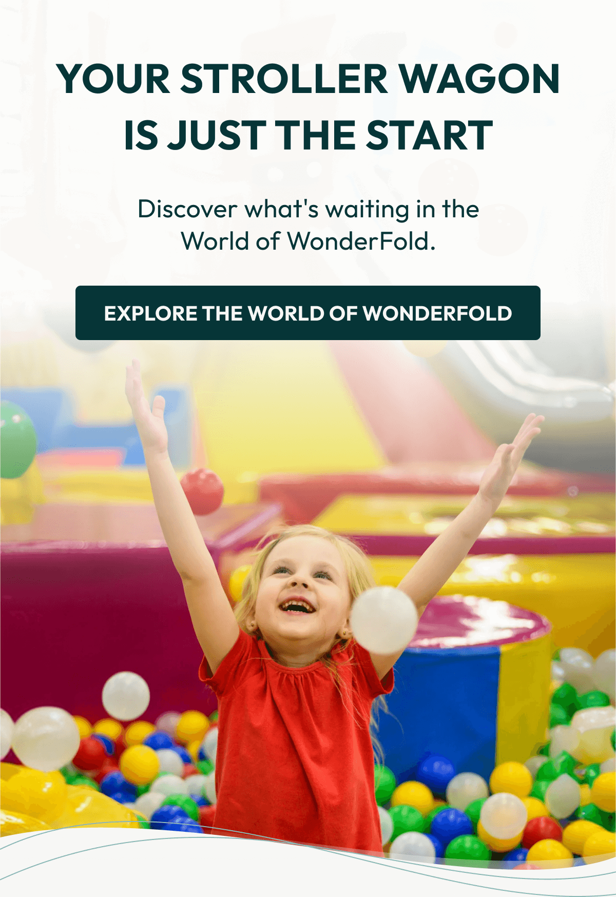 Your Stroller Wagon Is Just the Start |  Discover what's waiting in the World of WonderFold. |  Explore the World of WonderFold