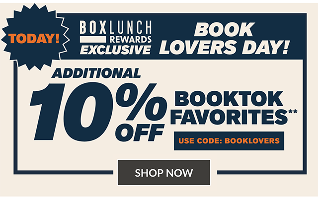 Today! BoxLunch Rewards exclusive for Book Lovers Day! Additional 10% off BookTok favorites. Use code BOOKLOVERS. Shop now