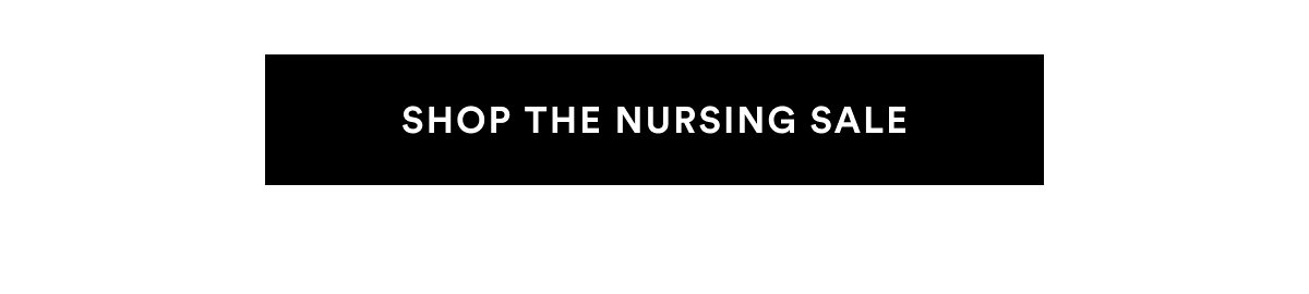SHOP THE NURSING SALE >>