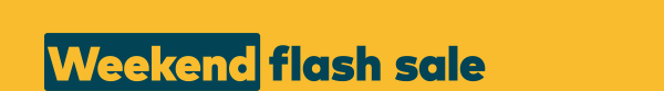 Weekend Flash Sale!