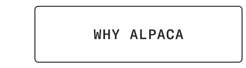 Why Alpaca?