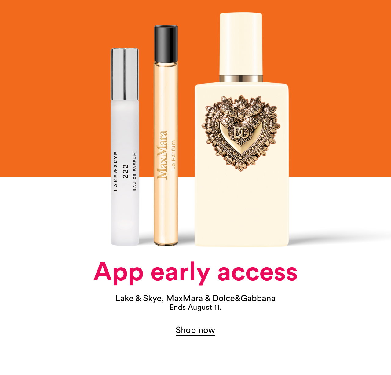 App early access | Lake & Skye, MaxMara & Dolce&Gabbana Ends August 11. | Shop now