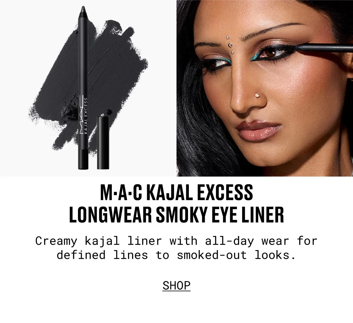 M·A·C KAJAL EXCESS LONGWEAR SMOKY EYE LINER | Creamy kajal liner with all-day wear for defined lines to smoked-out looks. | SHOP