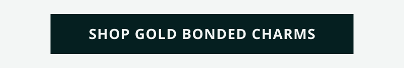 Click here to shop gold bonded charms