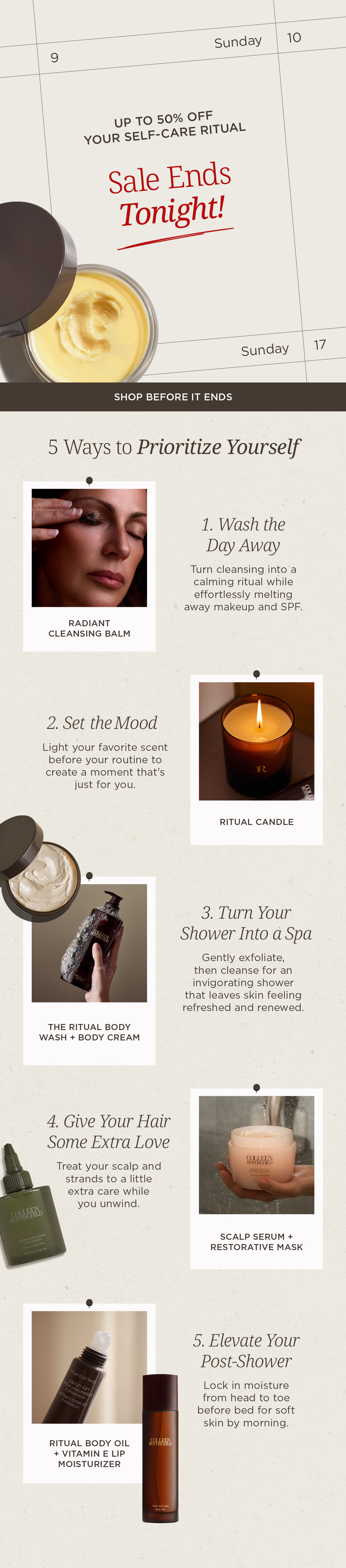 This email features Colleen Rothschild Beauty's Weekend Self-Care Sale with up to 50% off select skincare, body care, hair care, and wellness essentials. Discover a complete self-care routine featuring Radiant Cleansing Balm, Ritual Candle, Ritual Body Wash and Body Cream, Renew & Replenish Scalp Serum, Quench & Shine Restorative Mask, Ritual Body Oil, and Vitamin E Lip Moisturizer. Limited-time savings on products that cleanse, hydrate, nourish, and support healthy-looking skin and hair.