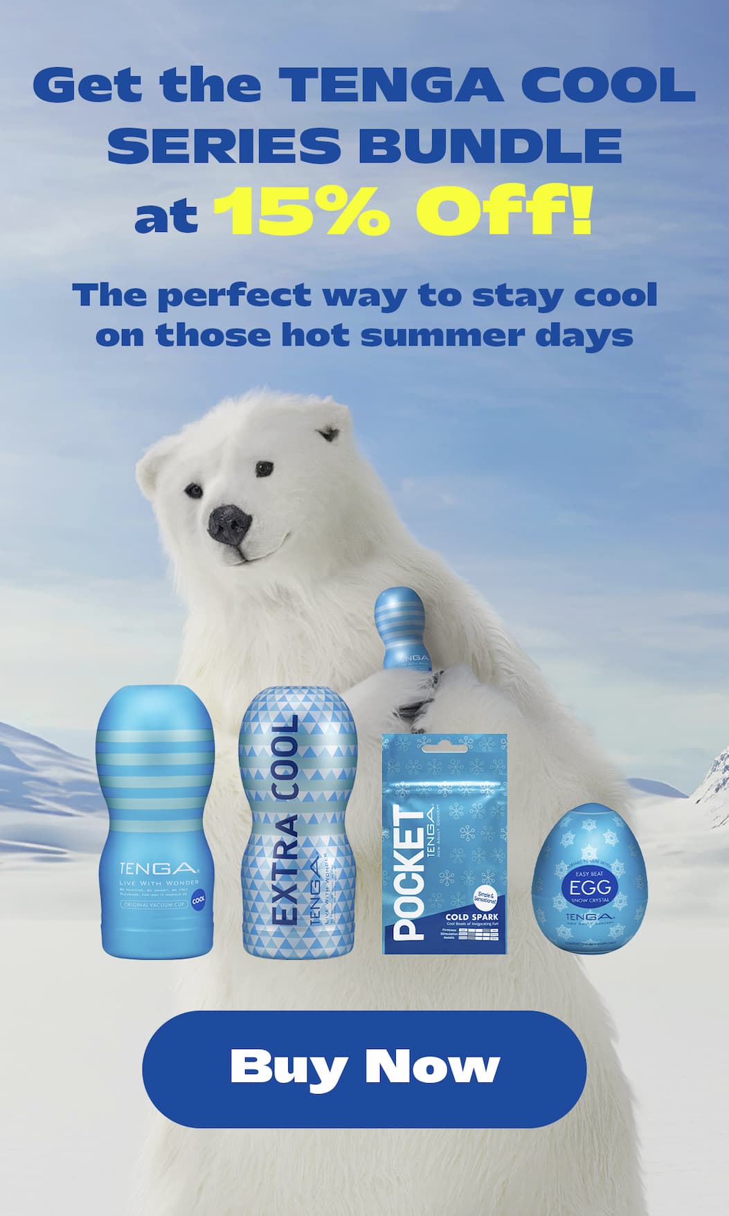 Get the TENGA COOL SERIES BUNDLE  at 15% Off! The perfect way to stay cool on those hot summer days   Buy Now