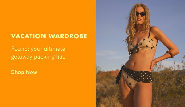 Vacation Wardrobe: Found, your ultimate getaway packing list.