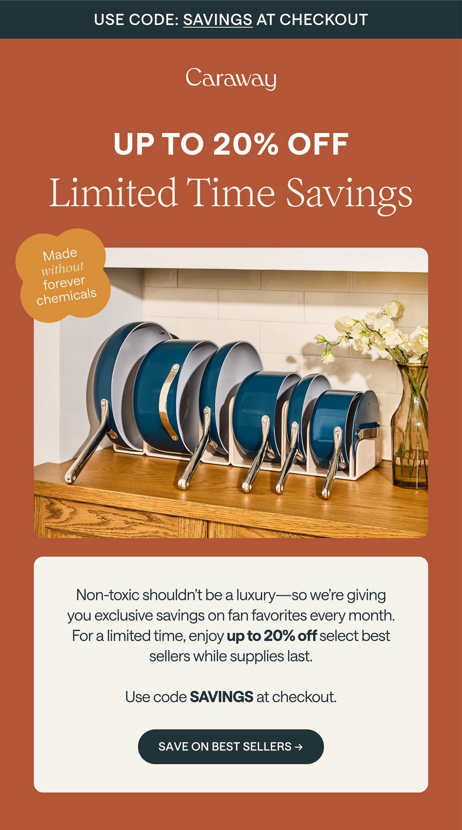 Use Code: SAVINGS at Checkout UP TO 20% off Limited Time Savings Made without forever chemicals Non-toxic shouldn’t be a luxury—so we’re giving you exclusive savings on fan favorites every month. For a limited time, enjoy up to 20% off select best sellers while supplies last.  Use code SAVINGS at checkout. Save On Best Sellers →