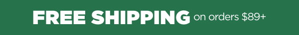Online only. Free shipping on orders $89+