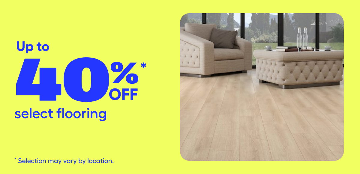 Up to 40%* off select flooring*​​