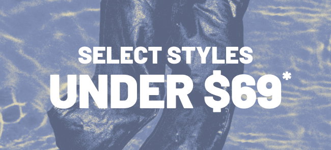 Select styles under $69*