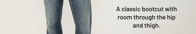 A classic bootcut with room through the hip and thigh.