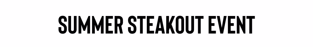 SUMMER STEAKOUT EVENT