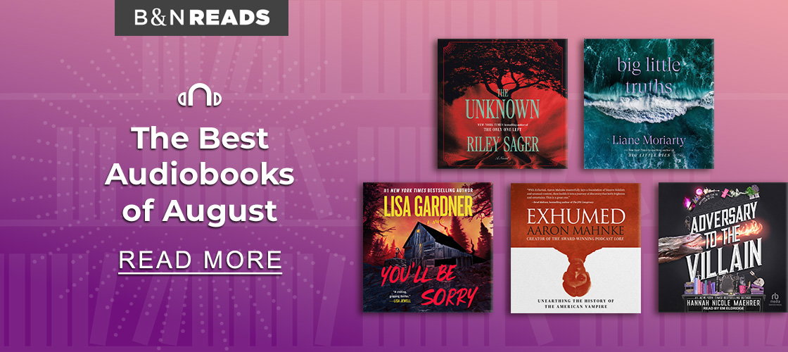 B&N READS | The Best Audiobooks of August - READ MORE