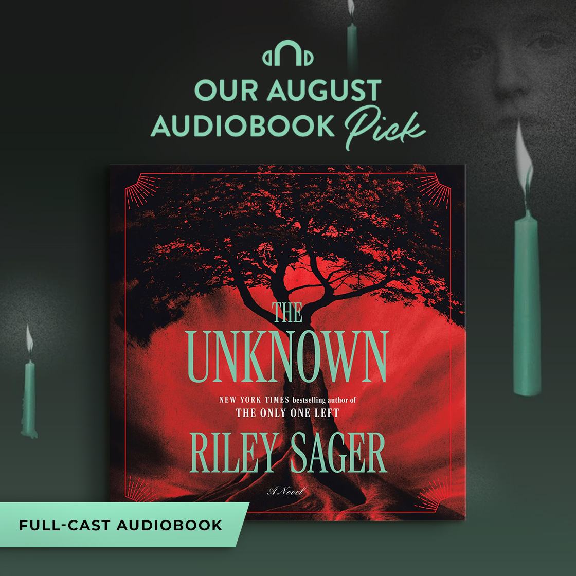 Our August Audiobook Pick Full-Cast Audiobook The Unknown: A Novel By Riley Sager; Narrated by: Riley Sager, Maggie Grace, Patricia Santomasso, Erin Lin