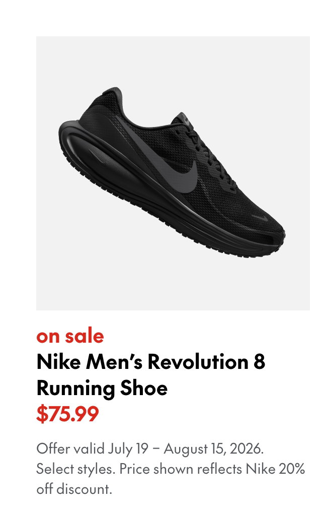 Nike Men's Revolution 8 Running Shoe
July 19 - August 15, 2026
sale
75.99
Price shown reflects Nike 20% off discount.