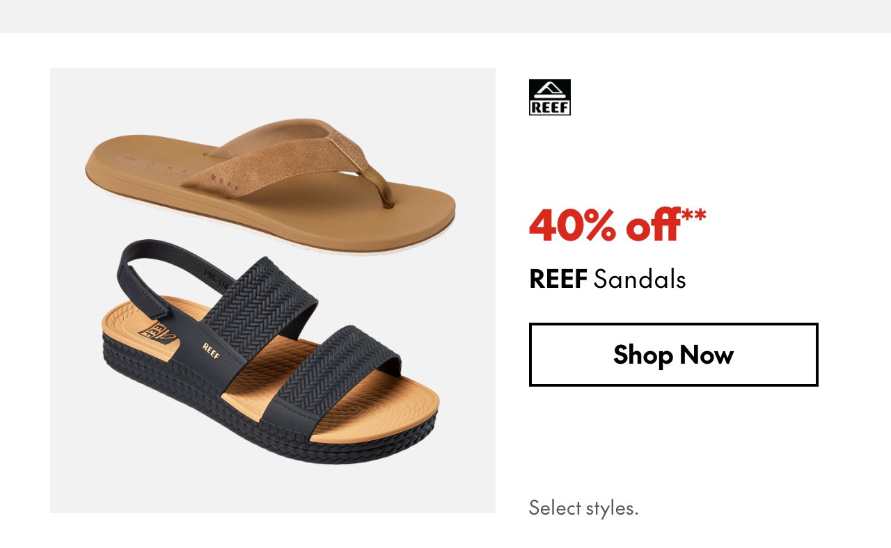 REEF Sandals
40% off
Our ticket price. Select styles.