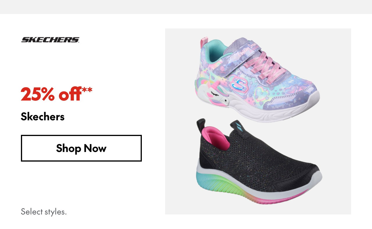 Skechers
25% off
Our ticket price. Select styles.