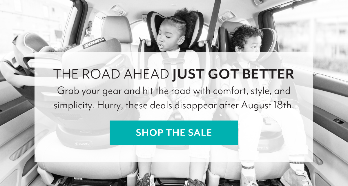 THE ROAD ADHEAD JUST GOT BETTER | Grab your gear and hit the road with comfort, style, and simplicity. Hurry, these deals disappear after August 18th. | SHOP THE SALE