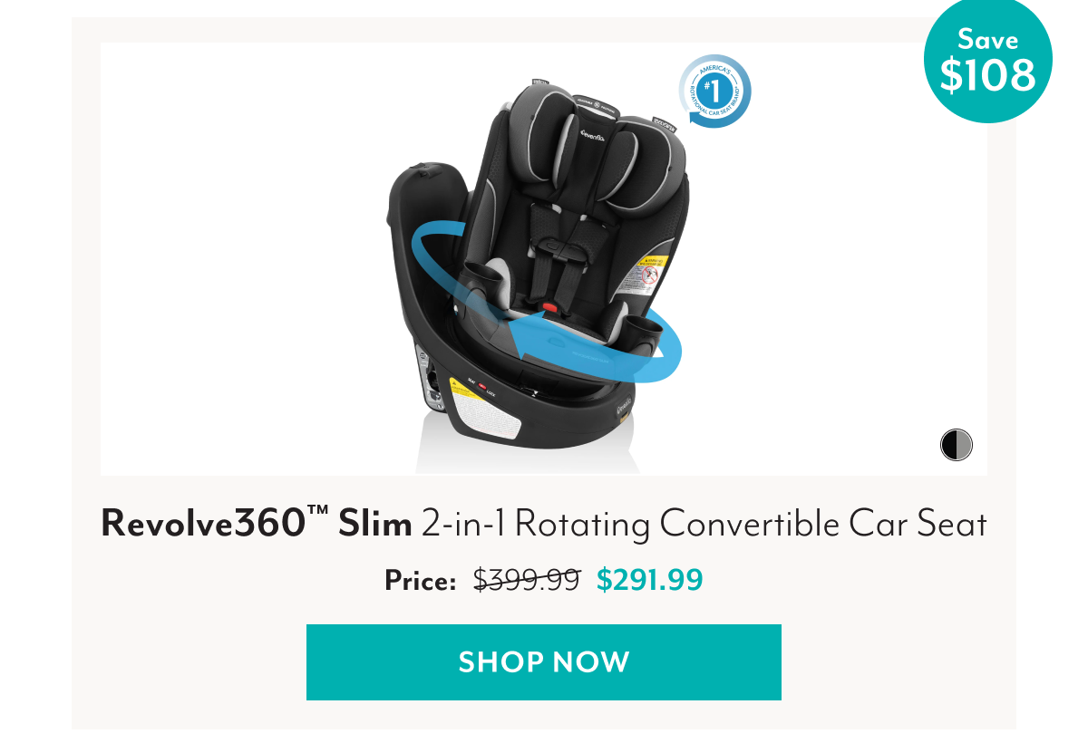 Save $108 | Revolve360™ Slim 2-in-1 Rotating Convertible Car Seat | Price: Was $399.99 Now $291.99 | SHOP NOW