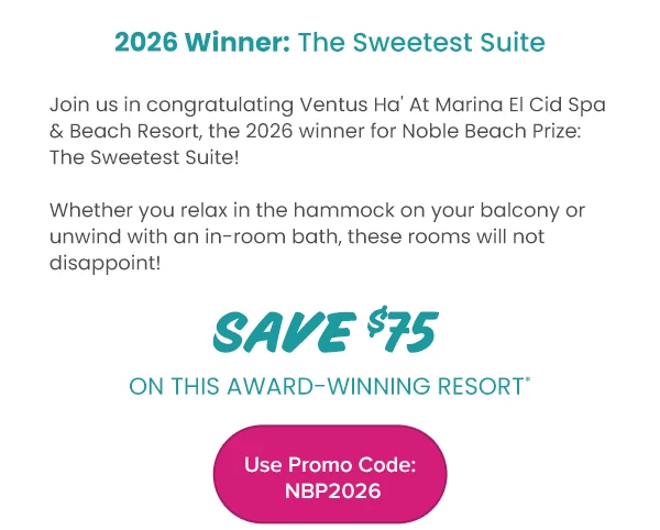 2026 Winner: The Sweetest Suite Join us in congratulating Ventus Ha’ At Marina El Cid Spa & Beach Resort, the 2026 winner for Noble Beach Prize: The Sweetest Suite! Whether you relax in the hammock on your balcony or unwind with an in-room bath, these rooms will not disappoint!