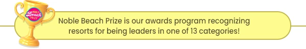 Noble Beach Prize is our awards program recognizing resorts for being leaders in one of 12 categories!