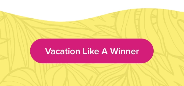 Vacation Like A Winner
