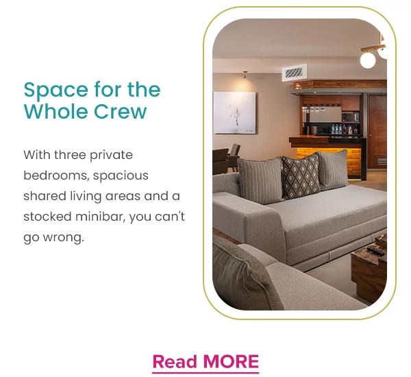 Space for the Whole Crew With three private bedrooms, spacious shared living areas and a stocked minibar, you can't go wrong.