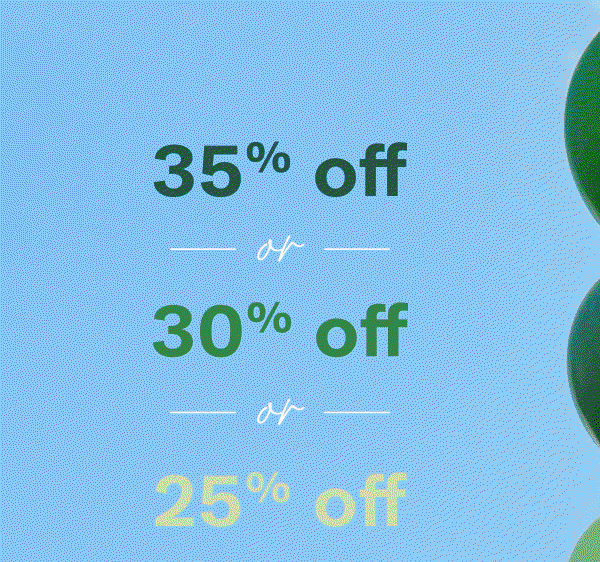 25% off or 30% off or 35% off