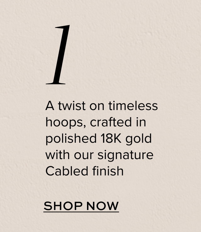 A twist on timeless hoops, crafted in polished 18K gold with our signature Cabled finish