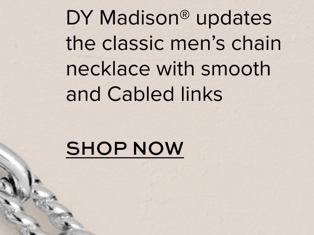 DY Madison® updates the classic men’s chain necklace with smooth and Cabled links