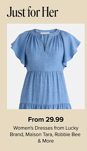 Just for her. From 29.99 womens dresses from Lucky Brand, Maison Tara, Robbie Bee and more. Shop now. A blue dress.
