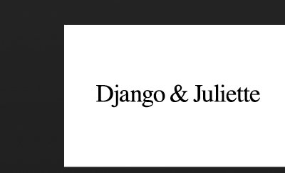 DJANGO & JULIETTE