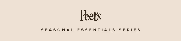 Peet's | Seasonal Essentials Series