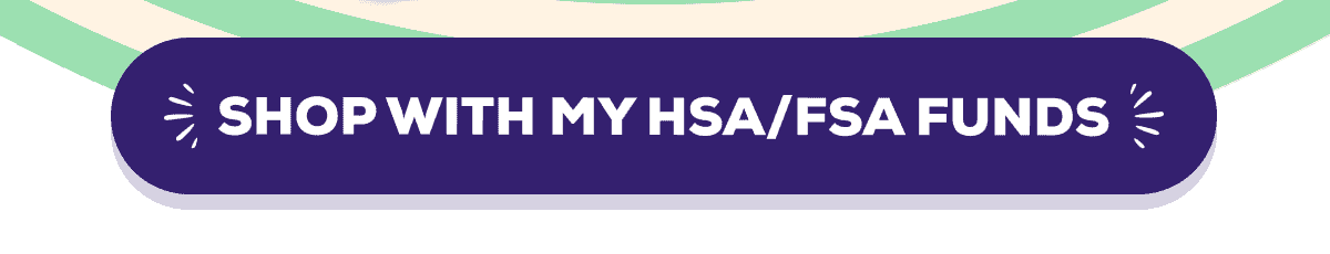 SHOP WITH MY HSA/FSA FUNDS
