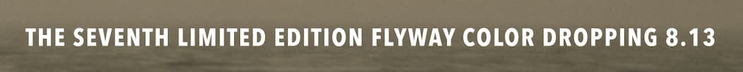 The Seventh Limited Edition Flyway Color Dropping 8.13