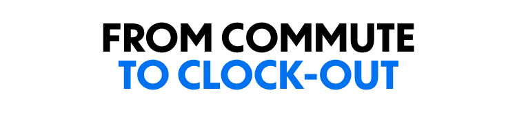 From Commute To Clock-Out