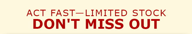 ACT FAST—LIMITED STOCK | DON't MISS OUT