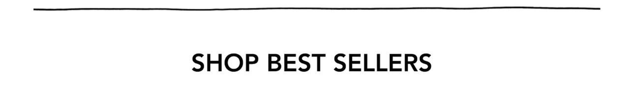 SHOP BEST SELLERS SHOP BEST SELLERS