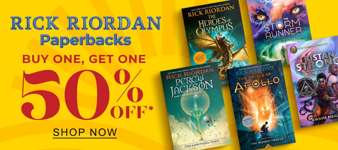 Rick Riordan Paperbacks BUY ONE, GET ONE 50%* OFF | SHOP NOW