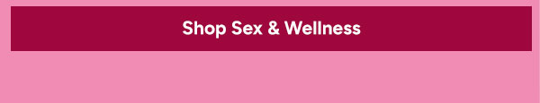 Shop Sex & Wellness