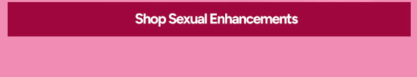 Shop Sexual Enhancements