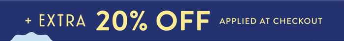 Extra 20% off* SALE It's BACK