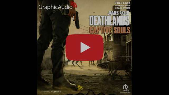 Deathlands 158: Captive Souls by James Axler (Graphic Audio Sample 2)