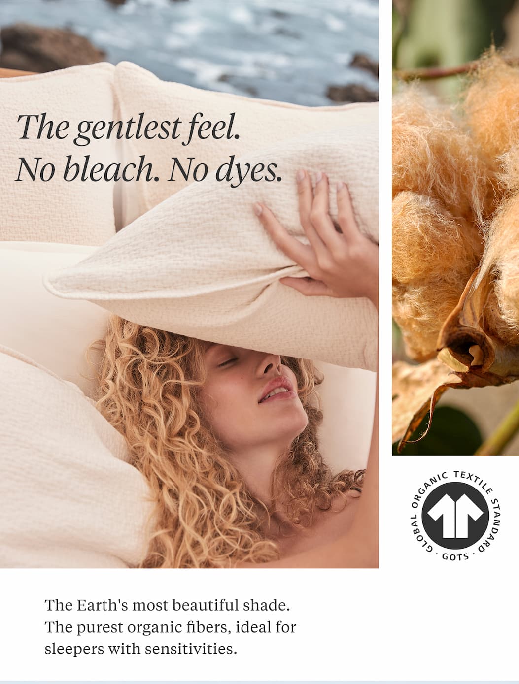 The gentlest feel. No bleach. No dyes.  The Earth's most beautiful shade, ideal for sleepers with sensitivities.