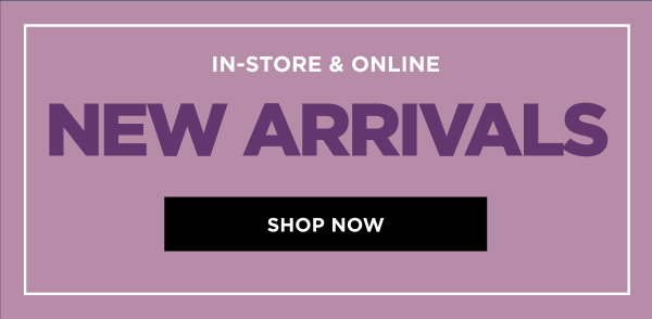 New Arrivals. Shop now