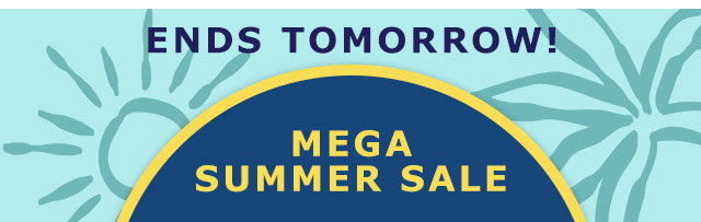 Mega Summer Sale | Ends Tomorrow!