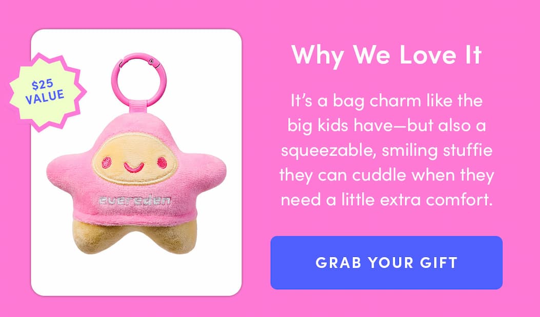 It's a bag charm like the big kids have but also a squeezable smiling stuffie they can cuddle when they need a little extra comfort.