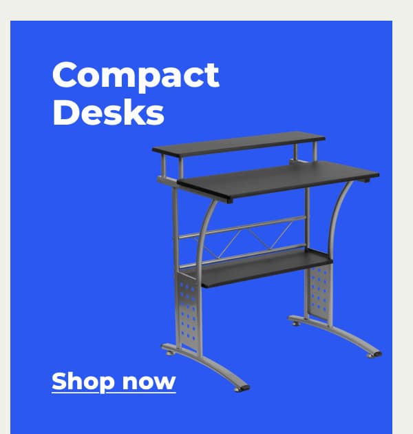 Compact Desks - Shop now