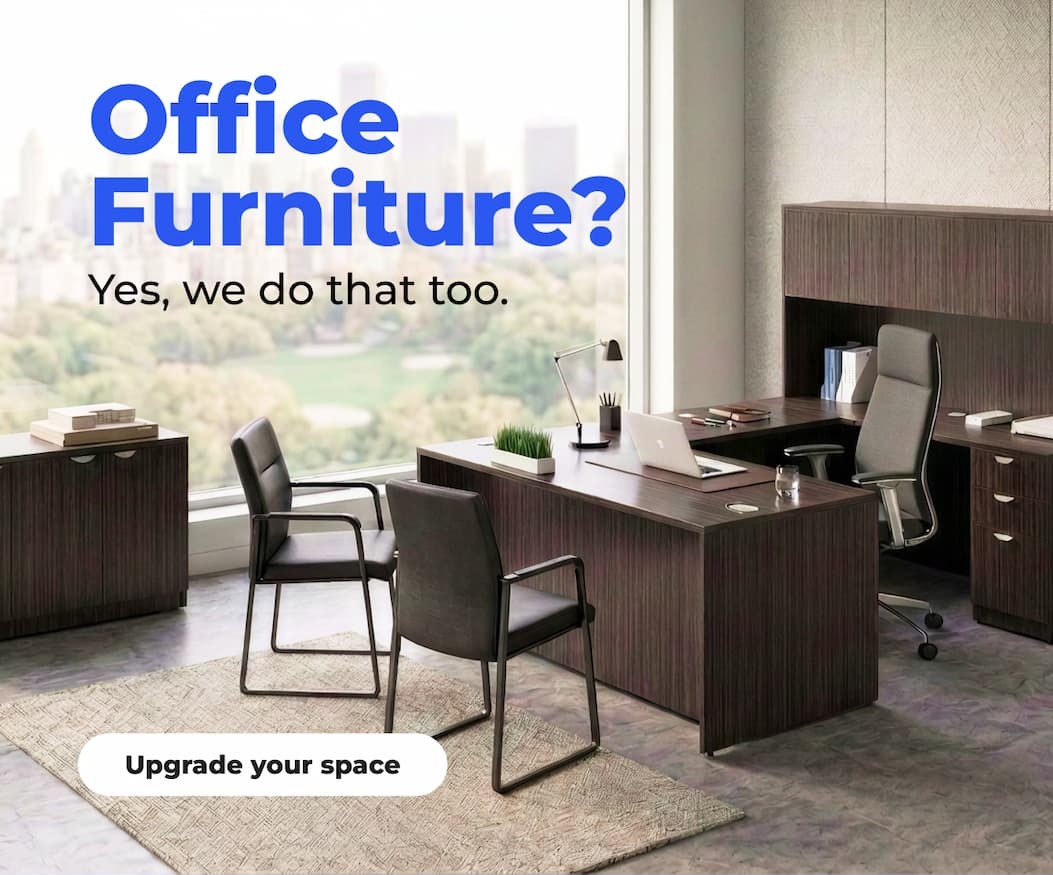 Office furniture? Yes, we do that too - Upgrade your space